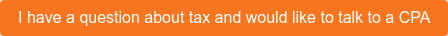 I have a question about tax and would like to talk to a CPA